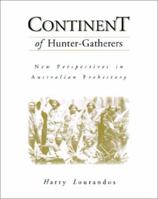 Continent of Hunter-Gatherers: New Perspectives in Australian Prehistory (Cambridge World Archaeology)