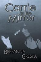 Carrie in the Mirror 1612964281 Book Cover