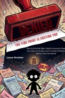 The Fine Print Is Costing You: How to Pick the Right Health Insurance, Read Your Bills Correctly, and Fix Costly Problems Before They Get Worse 1105488977 Book Cover