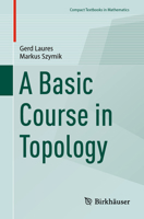 A Basic Course in Topology (Compact Textbooks in Mathematics) 3662706016 Book Cover