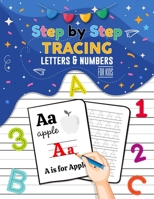 Step By Step Tracing Letters and Numbers for Kids - ABC Tracing Books for Toddlers, Practise Workbook for Baby, Homeschool Supplies: Tracing Alphabet, Words and Coloring Preschool Work - 100 pages B08GFSK1P2 Book Cover