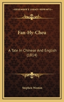Fan-Hy-Cheu: A Tale In Chinese And English 1168320291 Book Cover