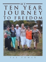 My Ten Year Journey to Freedom 1982296356 Book Cover