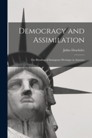 Democracy and assimilation;: The blending of immigrant heritages in America 1017441898 Book Cover