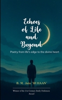 Echoes of Life and Beyond Poetry from life's edge to the divine heart B0G7KKQNQG Book Cover