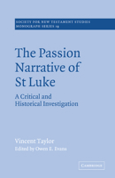 The Passion Narrative of St Luke: A Critical and Historical Investigation 0521616921 Book Cover