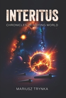 INTERITUS: Chronicles of a Dying World 8397688919 Book Cover