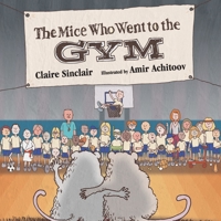 The Mice Who Went to the Gym 1733087591 Book Cover