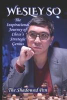 WESLEY SO: The Inspirational Journey of Chess’s Strategic Genius B0DRCRYFX1 Book Cover