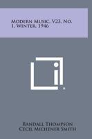 Modern Music, V23, No. 1, Winter, 1946 1258691817 Book Cover