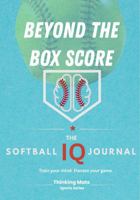 Beyond the Box Score: The Softball IQ Journal B0HC38SY49 Book Cover
