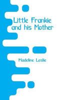 Little Frankie and his Mother 1517300924 Book Cover