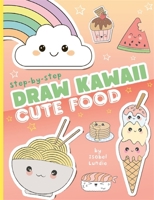 Draw Kawaii: Cute Food 1800789947 Book Cover