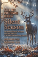 Silent Season: Decoding Whitetail Strategies and Deer Behavior: A 90-Session Bowhunting Manual B0H1X4WZ1S Book Cover