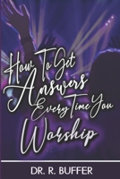 How to Get Answers Every Time You Worship B092CHCJYN Book Cover