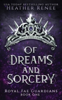 Of Dreams and Sorcery (Royal Fae Guardians) B086Y6LRLQ Book Cover
