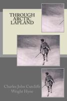 Through Arctic Lapland 1718721455 Book Cover