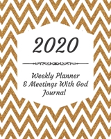 2020 Weekly Planner & Meetings With God Journal: Calendar & Monthly Planner Included: Great New Year Gift For Christians, Catholics, Religious Devout Persons, Church Mates 1706570872 Book Cover