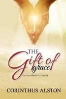 The Gift Of Grace: God's Unmerited Favor 0359132758 Book Cover