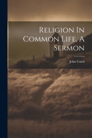 Religion In Common Life, A Sermon 1022325604 Book Cover