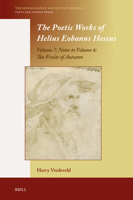 Poetic Works of Helius Eobanus Hessus : Volume 7Notes to Volume 6: the Fruits of Autumn 9004735844 Book Cover
