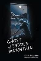 The Ghost of Saddle Mountain 1547129387 Book Cover