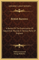 British Barrows: A Record of the Examination of Sepulchral Mounds in Various Parts of England 1017390843 Book Cover