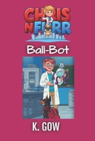 Ball-Bot (Chris N Furr) (Chris N Furr Series) B0GC5HS39C Book Cover
