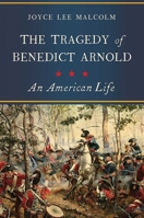 The Tragedy of Benedict Arnold: An American Life 1681777371 Book Cover