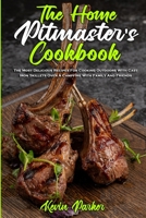 The Home Pitmaster's Cookbook: The Most Delicious Recipes For Cooking Outdoors With Cast Iron Skillets Over A Campfire With Family And Friends 1801942455 Book Cover