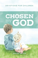 Chosen by God: Devotions for Children 1763701212 Book Cover