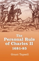 The Personal Rule of Charles II, 1681-85 (Studies in Early Modern Cultural, Political and Social History) (Studies in Early Modern Cultural, Political ... Cultural, Political and Social History) 1843833050 Book Cover