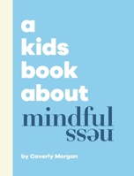 A Kids Book About Mindfulness 1951253248 Book Cover