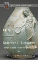 Berenice II Euergetis: Essays in Early Hellenistic Queenship 1137494611 Book Cover