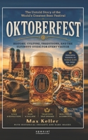 Oktoberfest. The untold story of the world’s greatest Beer Festival: History, Culture, Traditions, and the ultimate Guide for every visitor (PennMount International) B0HC439H11 Book Cover