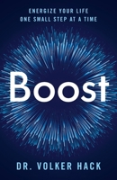 Boost: Energize Your Life One Small Step at a Time 1967510652 Book Cover