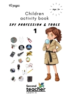 Spy Profession and Tools;children Activity Book: I Spy Book for Kids on Profession and Their Tools B089M43Y5J Book Cover