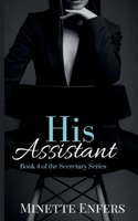 His Assistant: Book 4: A CEO and Secretary Steamy Romance (The Secretary Series) B0GYP818N5 Book Cover