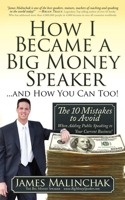 How I Became A Big Money Speaker And How You Can Too!: The 10 Mistakes to Avoid When Adding Public Speaking to Your Current Business! 0982379331 Book Cover