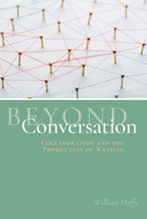 Beyond Conversation: Collaboration and the Production of Writing 1646420489 Book Cover