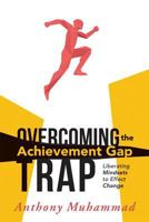 Overcoming the Achievement Gap Trap: Liberating Mindsets to Effective Change 1936763273 Book Cover