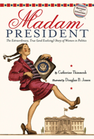 Madam President: The Extraordinary, True (and Evolving) Story of Women in Politics 0618971432 Book Cover