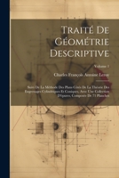 Traité De Géométrie Descriptive: Suivi De La Méthode Des Plans Côtés De La Théorie Des Engrenages Cylindriques Et Coniques, Avec Une Collection ... De 71 Planches; Volume 1 1021611573 Book Cover