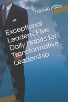 Exceptional Leaders: Five Daily Habits for Transformative Leadership B0FPRPC3MX Book Cover