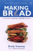 Making Bread: The Real Way to Start Up and Stay Up in Business (Revised) 0954533585 Book Cover