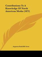 Contributions To A Knowledge Of North American Moths 1248088743 Book Cover