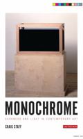 Monochrome: Darkness and Light in Contemporary Art 1784530484 Book Cover