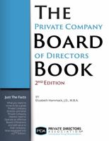 The Private Company Board of Directors Book: The Essential Facts You Need to Know to be a Director or to Form and Run a Board of Directors 1735583448 Book Cover