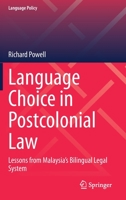 Language Choice in Postcolonial Law: Lessons from Malaysia’s Bilingual Legal System 9811511721 Book Cover