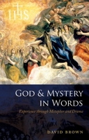 God and Mystery in Words: Experience through Metaphor and Drama 0199231834 Book Cover